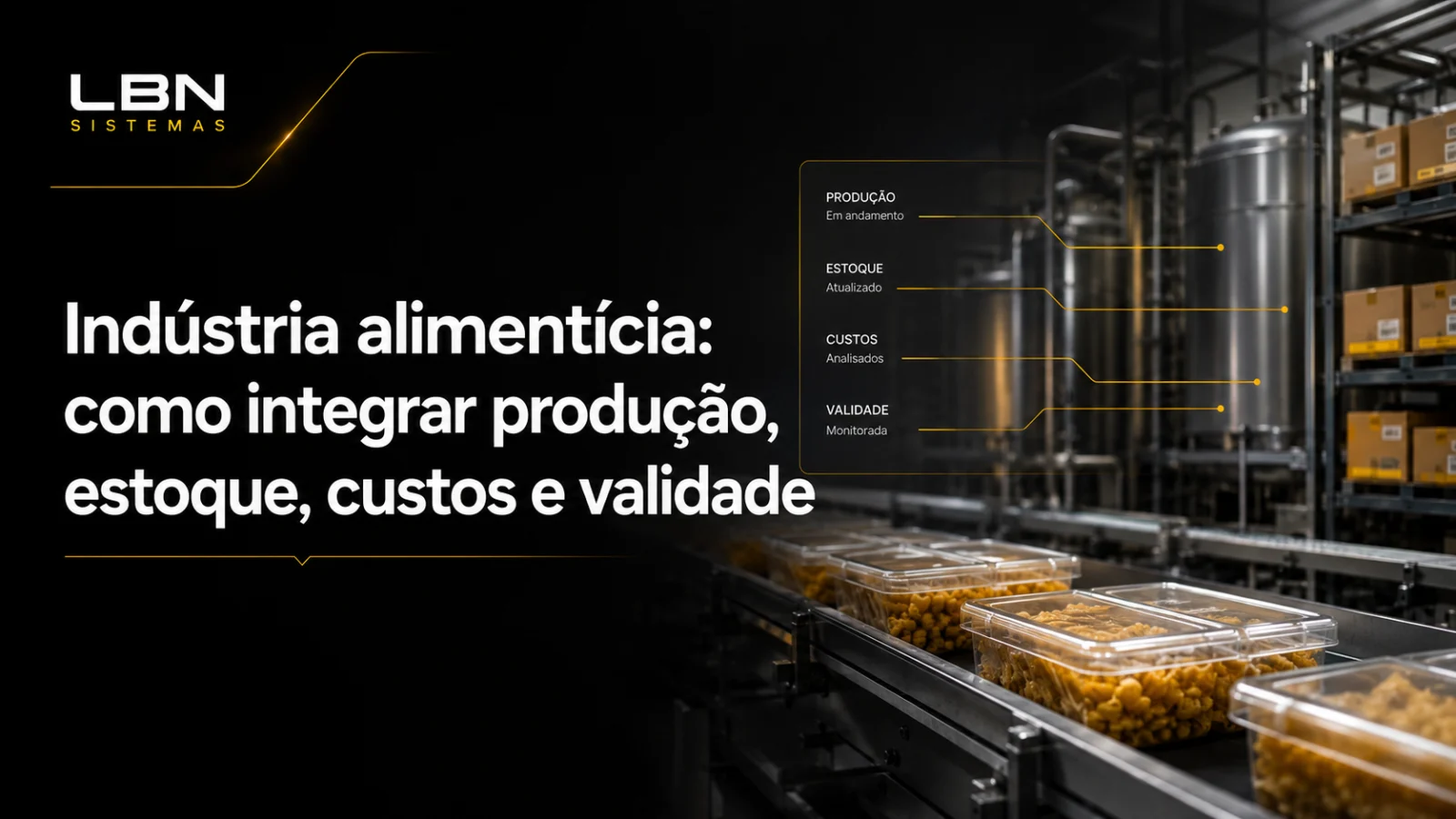 Ind&uacute;stria aliment&iacute;cia: como integrar produ&ccedil;&atilde;o, estoque, custos e validade